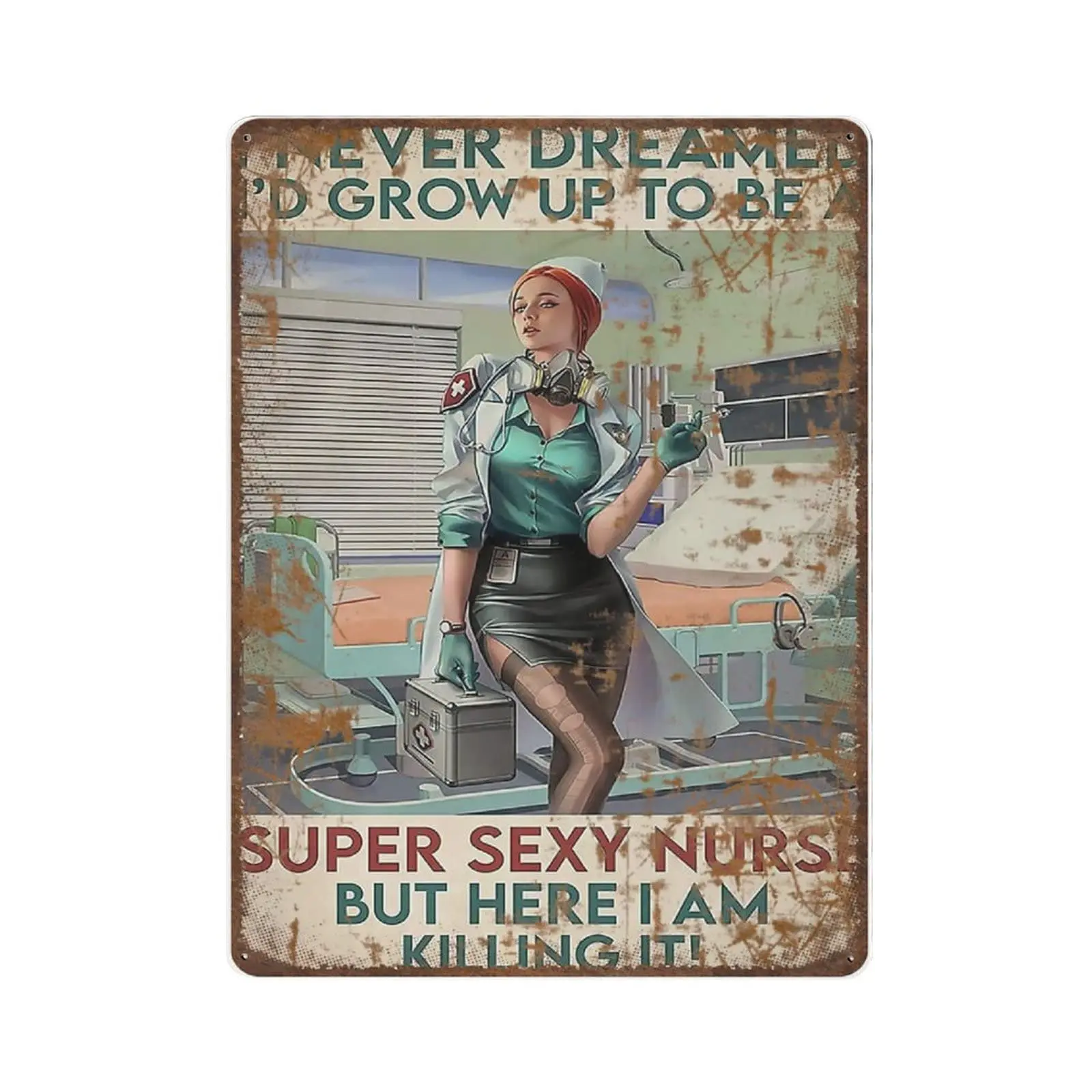 Antique Durable Thick Metal Sign,I Never Dreamed I'd Grow Up to Be A Super Sexy Nurse But Here I Am Killing It Sign,Novelty 