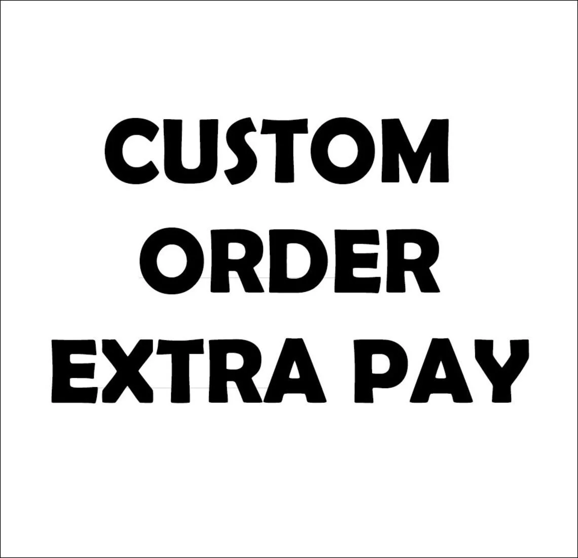 Custom Order Extra Pay