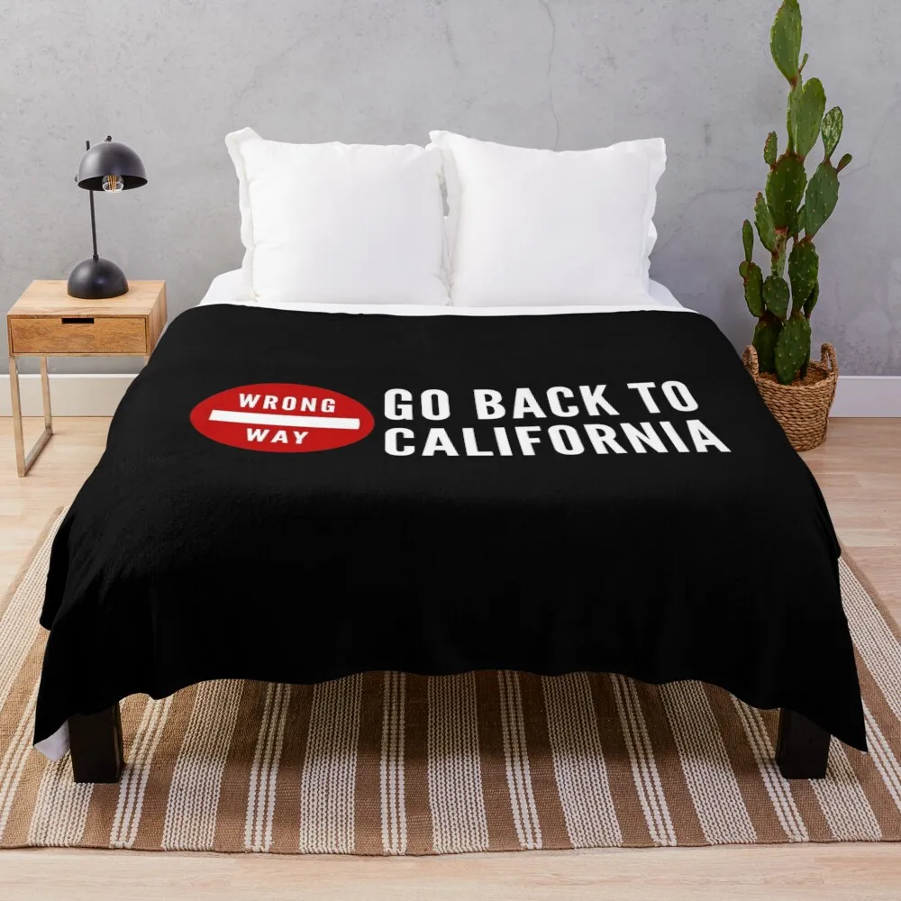 

Wrong Way Go Back To California - Funny Don't California My AZ Throw Blanket Bed covers Decorative Throw Heavy Hairy Blankets