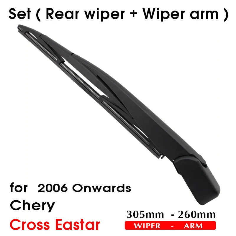 Car Wiper Blade For Chery Cross Eastar 2006-2009 Rear Back Windshield Windscreen Rear Wiper 305mm+Arm 260mm Car Accessories