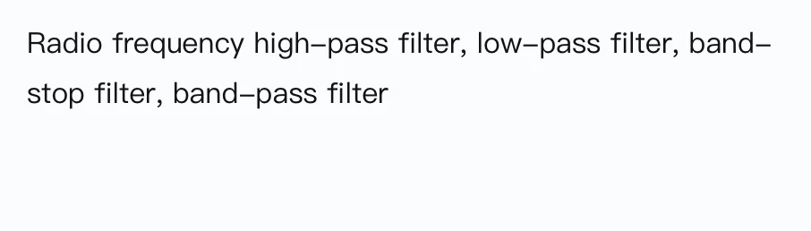 

Custom RF high pass filter, low pass filter, band stop filter band pass filter