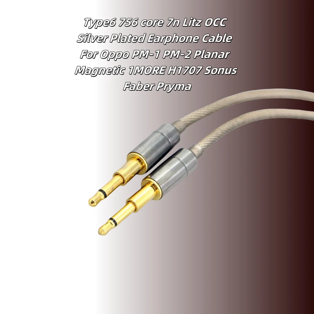 

Type6 756 core 7n Litz OCC Silver Plated Earphone Cable For Oppo PM-1 PM-2 Planar Magnetic 1MORE H1707 Sonus Faber Pryma 7853