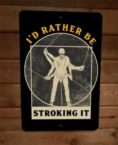 Id Rather Be Stroking it Perverted Golf 8x12 Metal Wall Sign