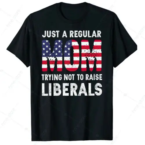 

Regular Mom Trying Not To Raise Liberals T-Shirt For Republican Mom USA Flag Tee