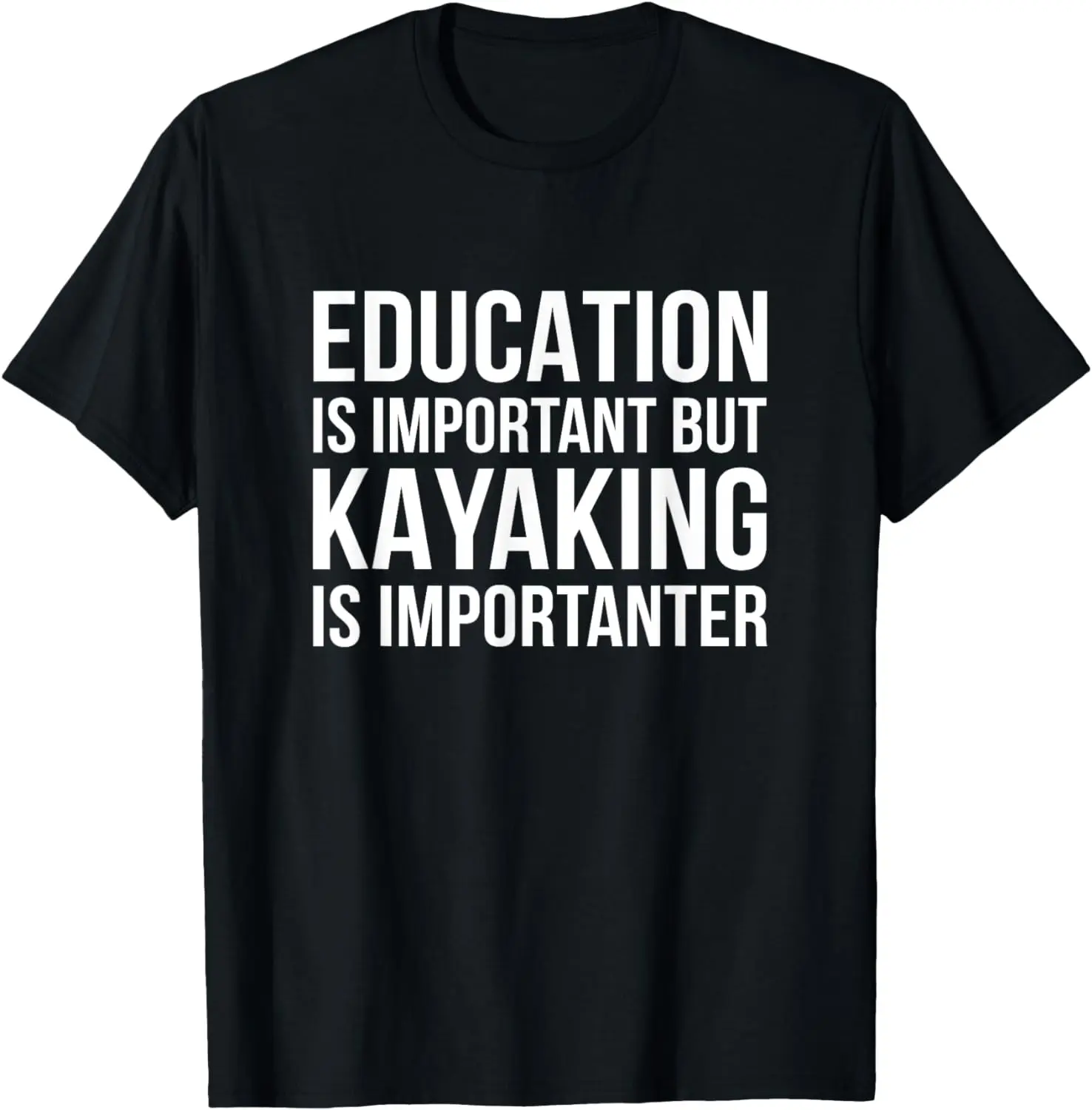 

Education Is Important But Kayaking Is Importanter Canoe Row T-Shirt