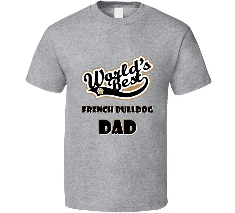 

Worlds Best French Bulldog Dad Father's Day Dog Owner Lover Pet Dogs T Shirt