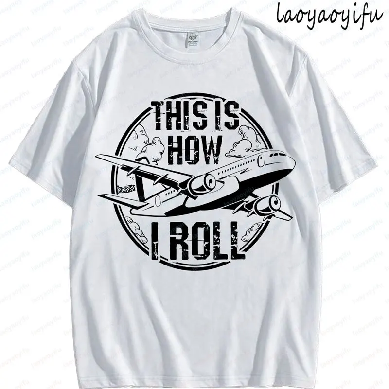 

This Is How I Roll Shirt Funny Airplane Plane Shirts Pilot Gifts Pilot Birthday Tee High Quality Cotton Short Sleeve Tshirt