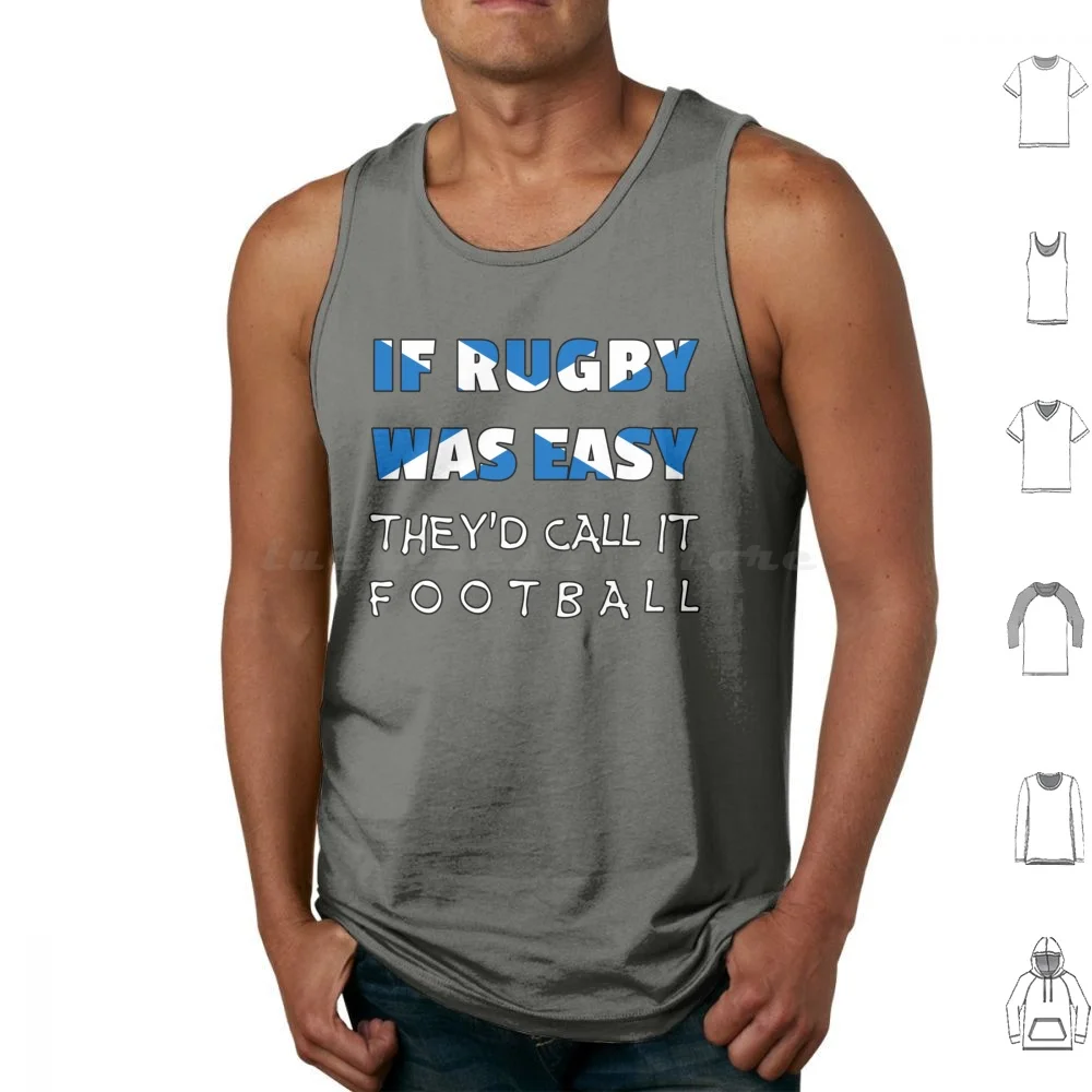 If Rugby Was Easy They'd Call It Football ( Scotland , Scottish , Scots ) Tank Tops Vest Sleeveless If Rugby Was Easy