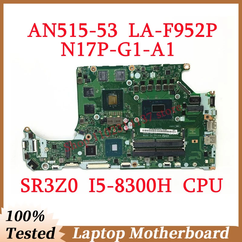 For Acer AN515-53 DH5VF LA-F952P With SR3Z0 I5-8300H CPU Mainboard N17P-G1-A1 GTX1050 4GB Laptop Motherboard 100% Full Tested OK