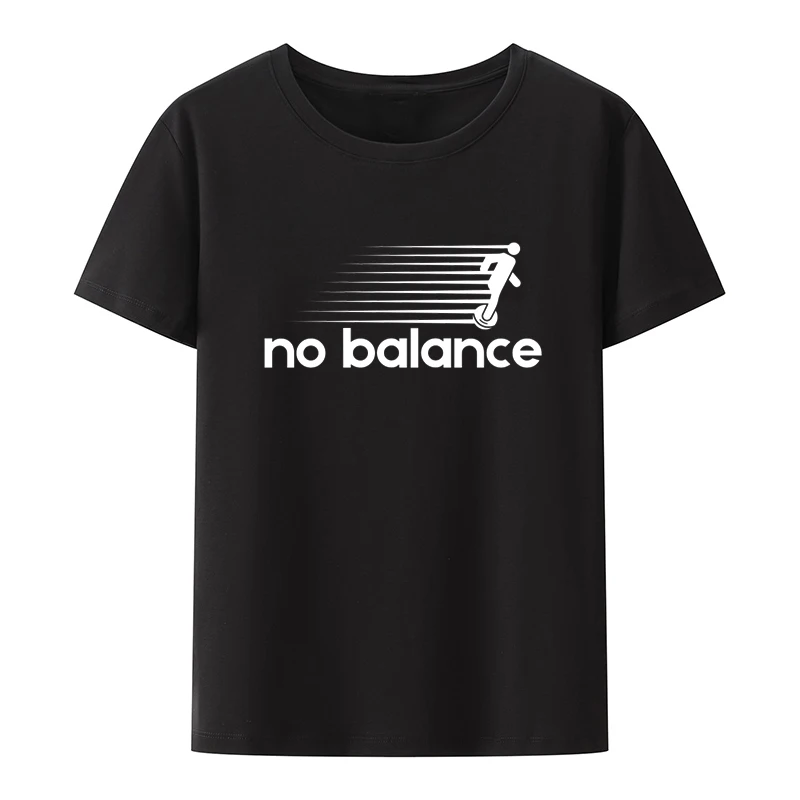 No Balance Graphic Printed T-Shirt Funny Tee Tops Novelty Comfortable Roupas Masculinas Clothes Men Clothing Koszulki Creative