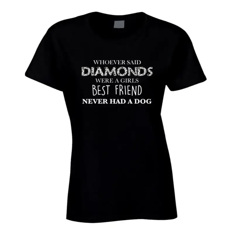 Whoever said Diamonds re a girl's est friend never had dog T Shirt