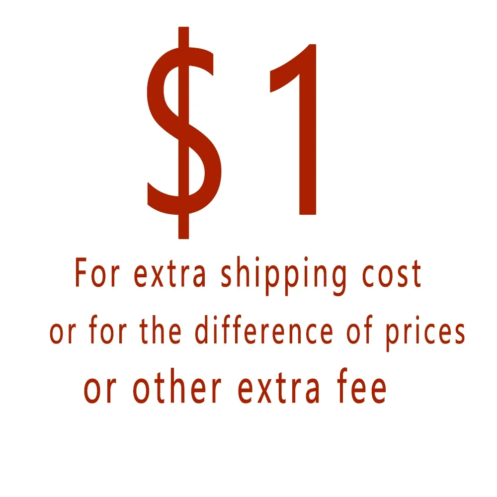 

1USD Flat Rate for Extra Shipping Fee Difference in Price Or Other Additional Charges