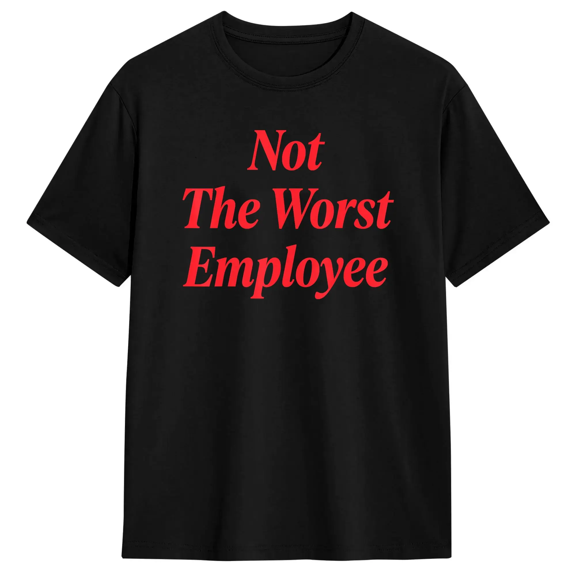 Not The Worst Employee T Shirt Summer  Cotton T-Shirts For Men Casual Tshirt Short Sleeves Y2K Funny Tees