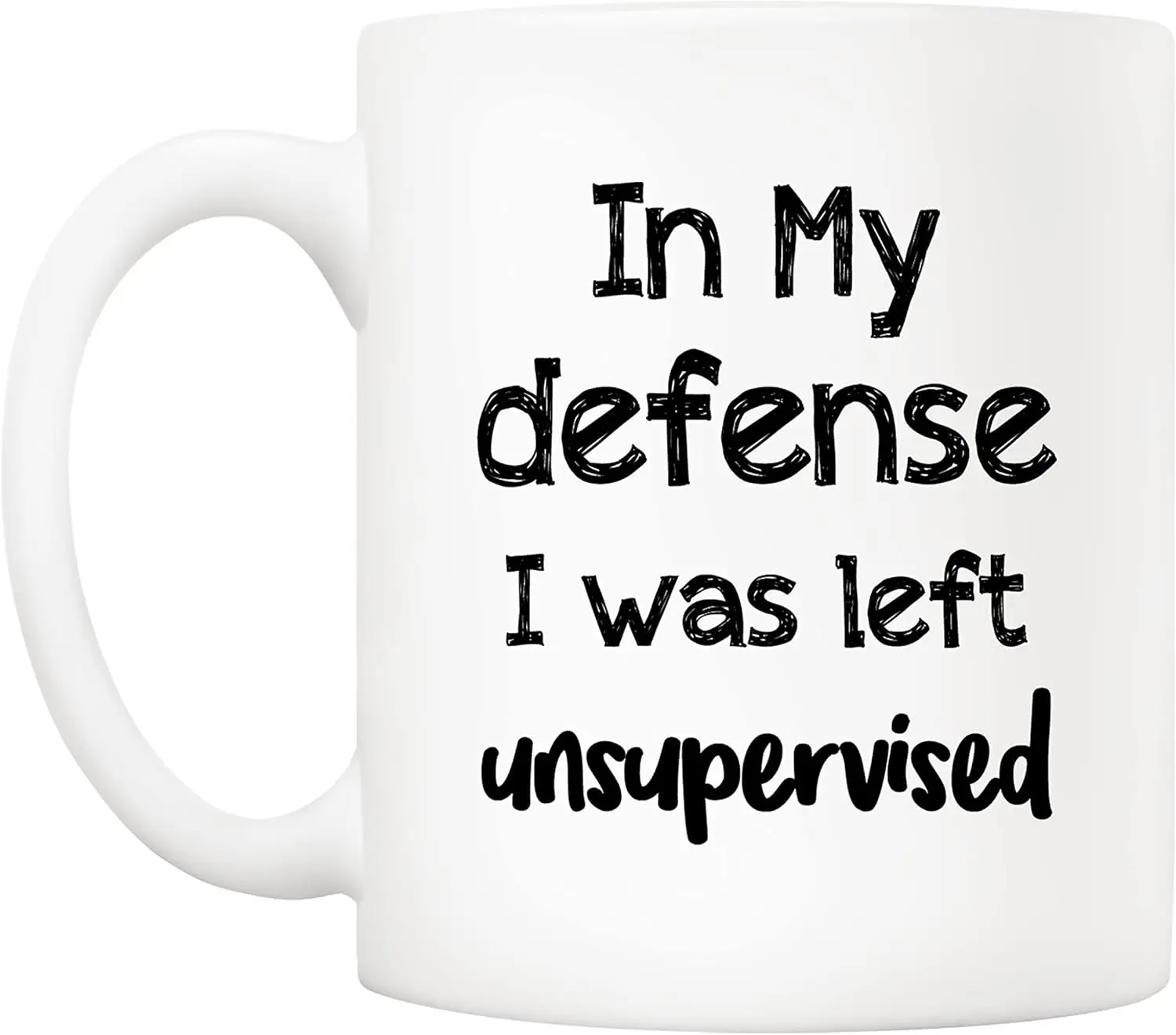 Funny Unsupervised Mug - 'In My Defense I Was Left Unsupervised' Design, Perfect Gift for Humor Lovers, Stylish and Witty