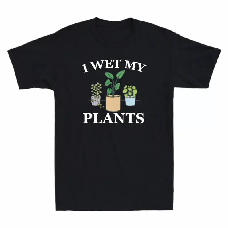 I Wet My Plants Garden Watering Bonsai Pot Gardening Gift Funny Men's T-Shirt