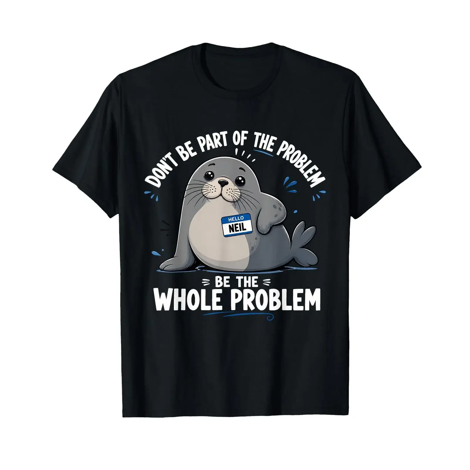 Neil The Seal Don't Be Part of Problem Cute Animal Humor T Shirt vintage Washed Slightly Soft Top For Everyday Wear Unisex