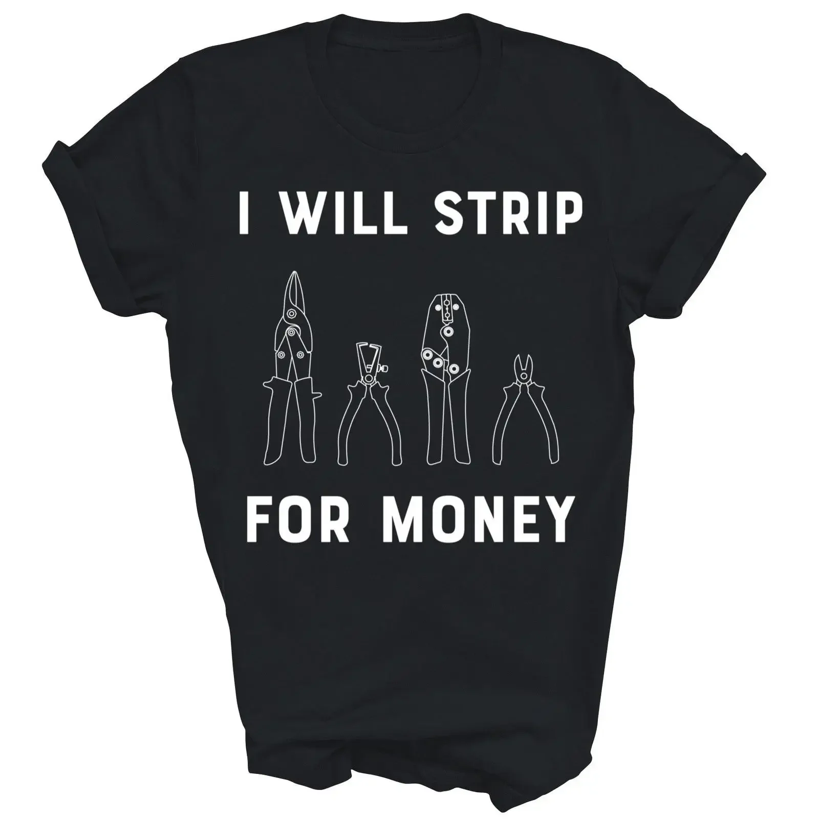 I Will Strip For Money Electrician Funny T Shirt  vintage Washed Unisex Slightly designer clothes Casual Soft fashion
