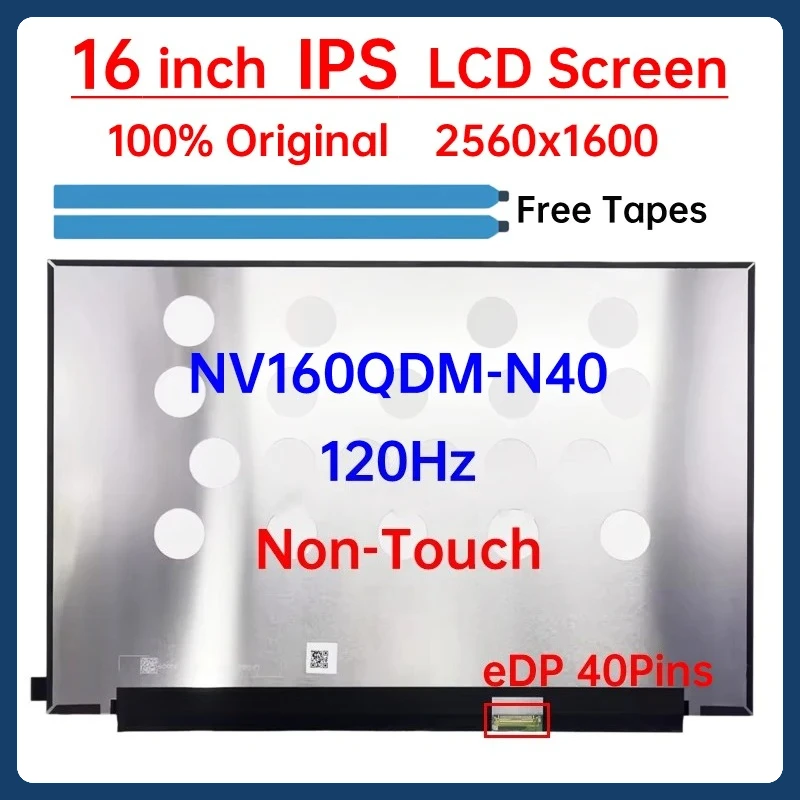 

16 Inch 120Hz Laptop LCD Screen NV160QDM N40 NV160QDM-N40 Display Matrix Panel Replacement 2560x1600 IPS 100% sRGB eDP 40 Pins