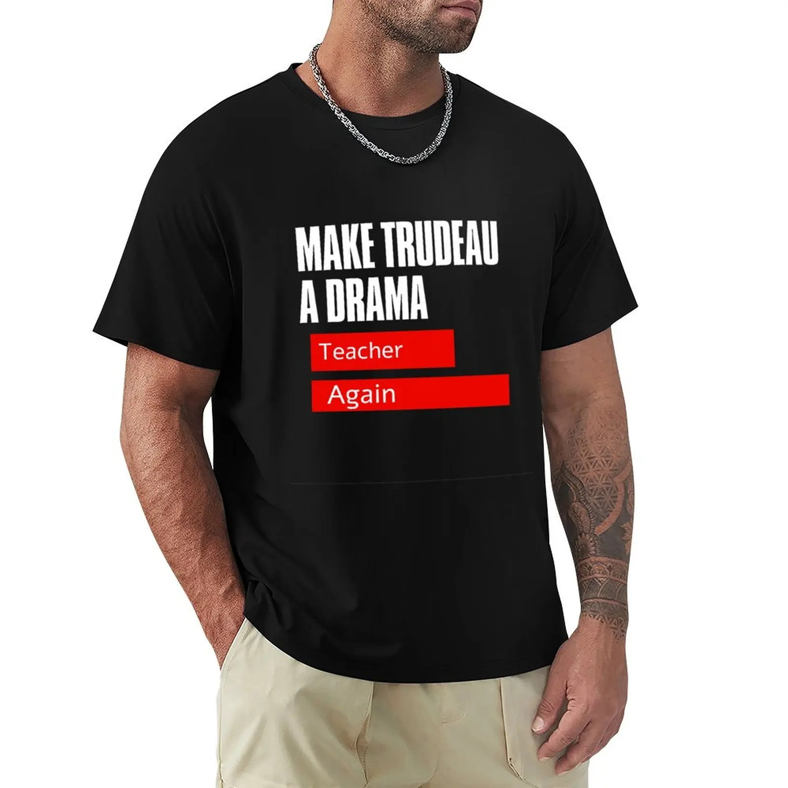 make trudeau a drama teacher again T-Shirt UV Sun Protection Tee Shirt
