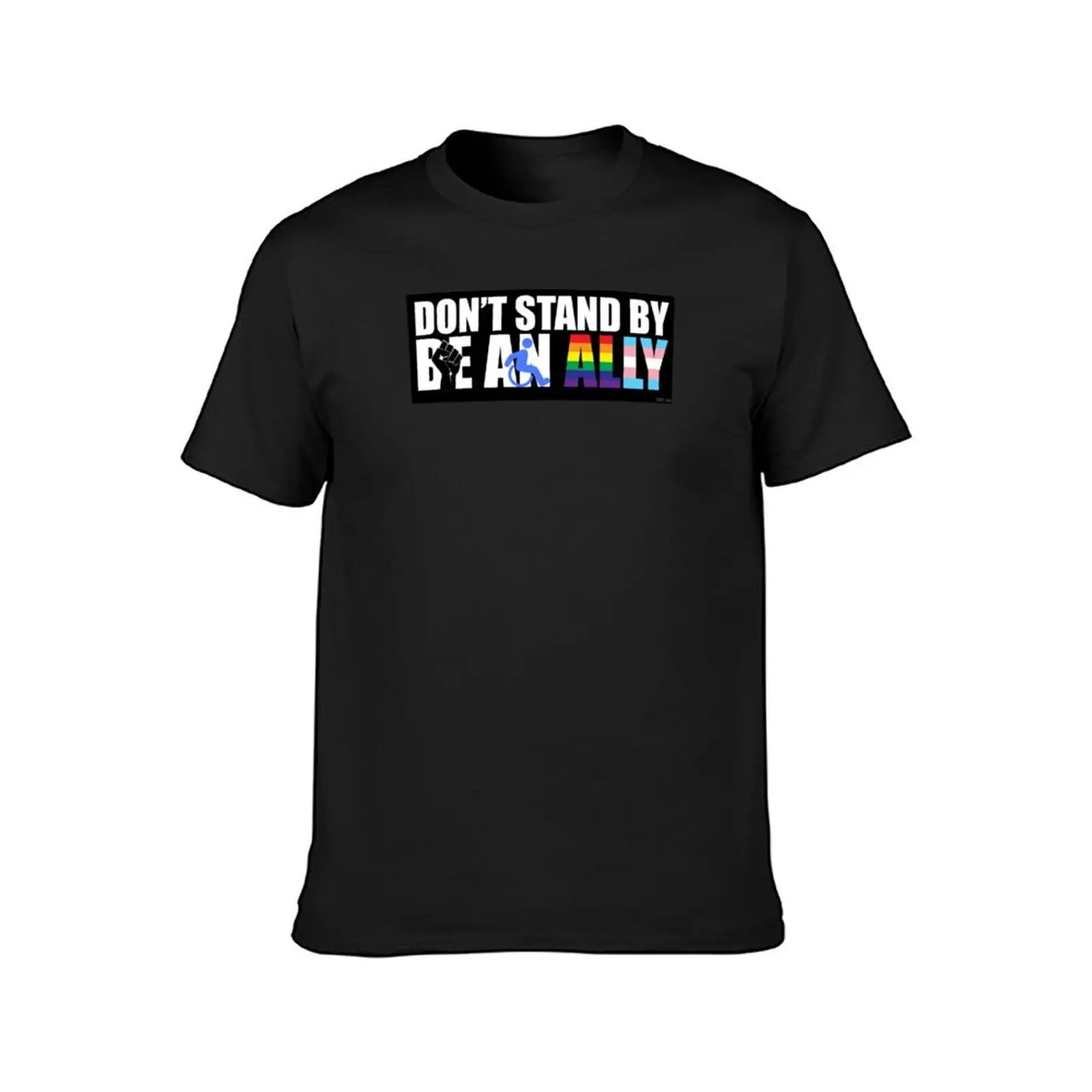 Ally - “Don’t Stand By, Be an Ally” for BLM, Disabled & LGBTQ+ T-Shirt oversizeds graphics designer t shirt men