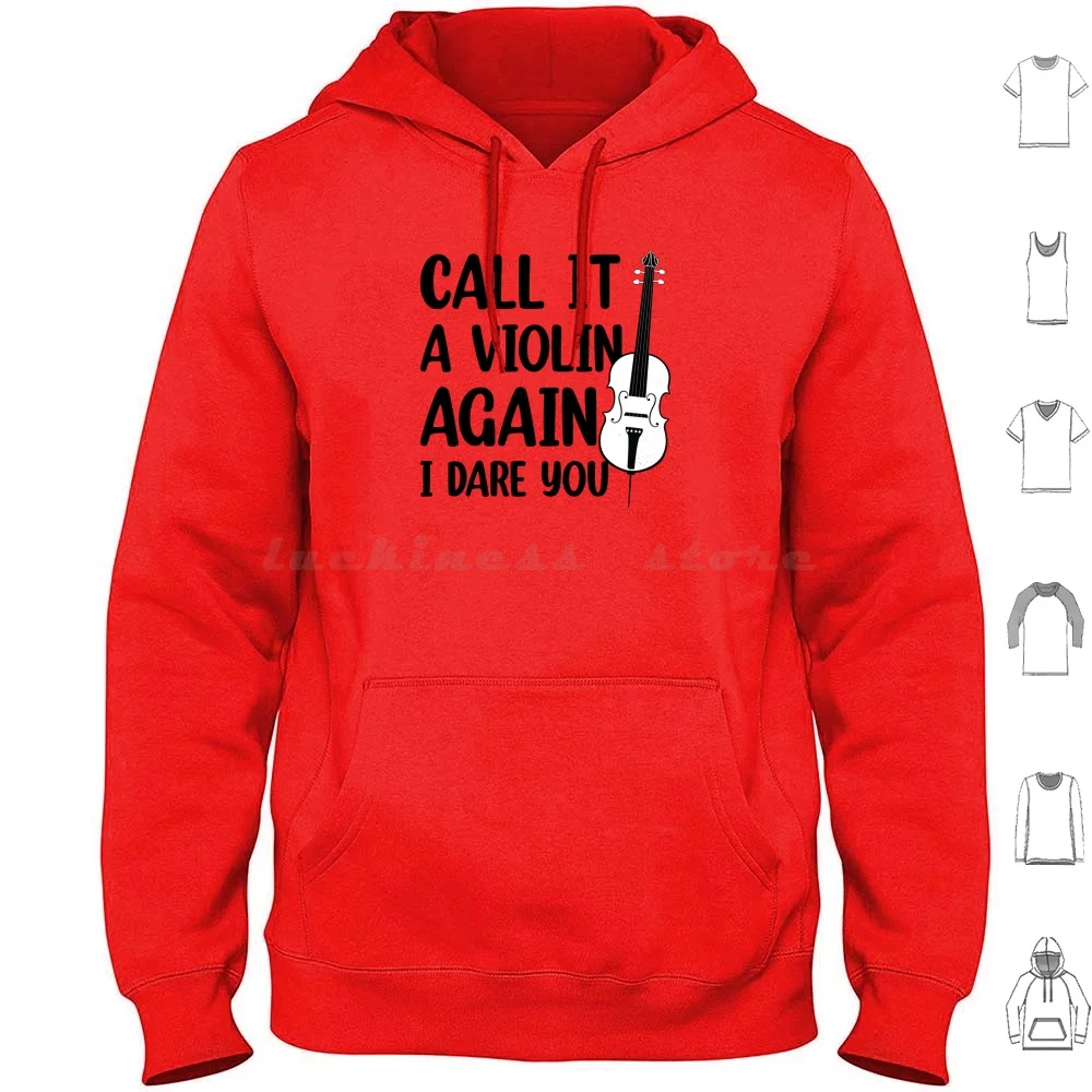 Call It A Violin Again I Dare You Funny Cello Musician Quote Hoodie cotton Long Sleeve Call It A Violin Again I Dare You