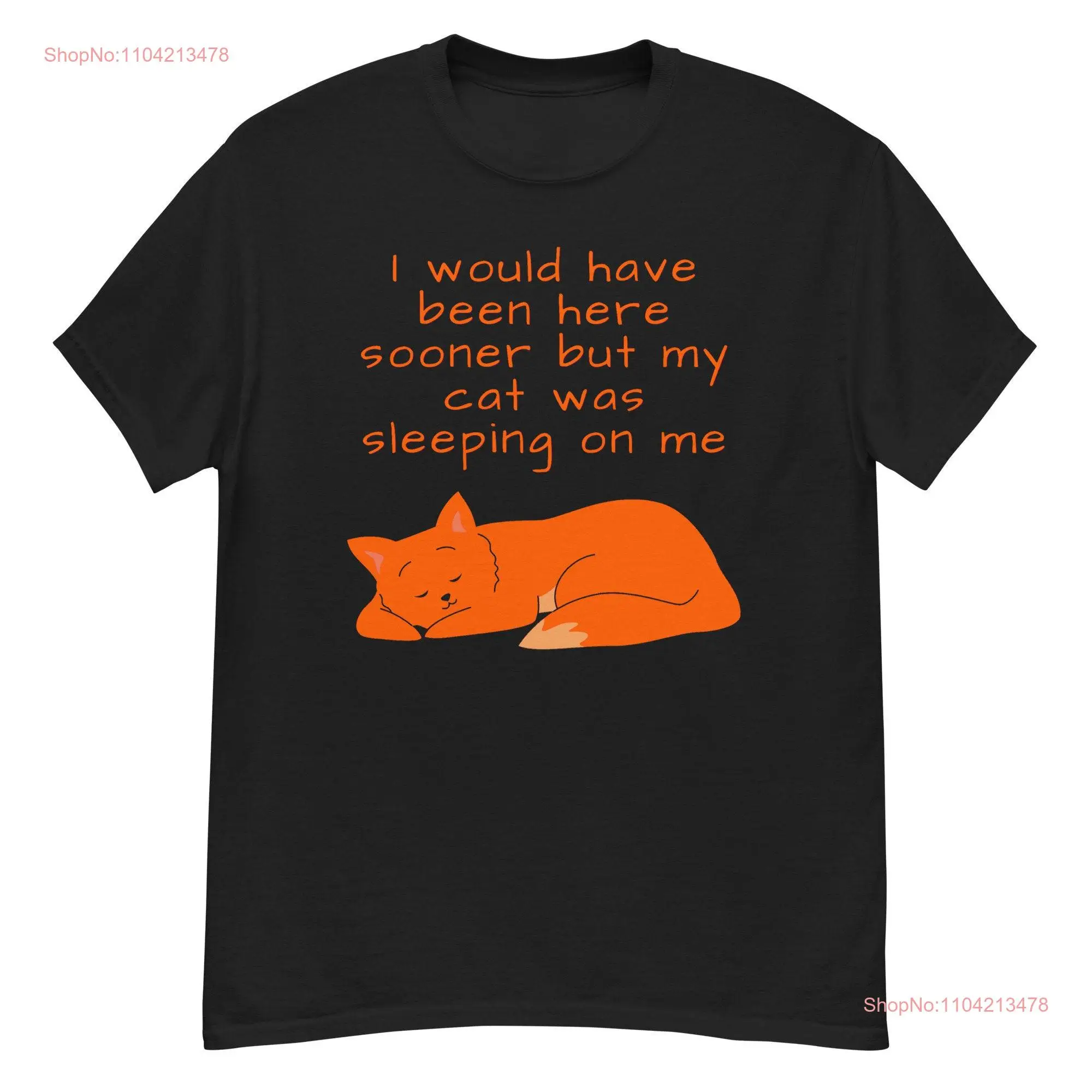 T shirt Funny Cat I would have been here sooner but my was sleeping on me long or short sleeves