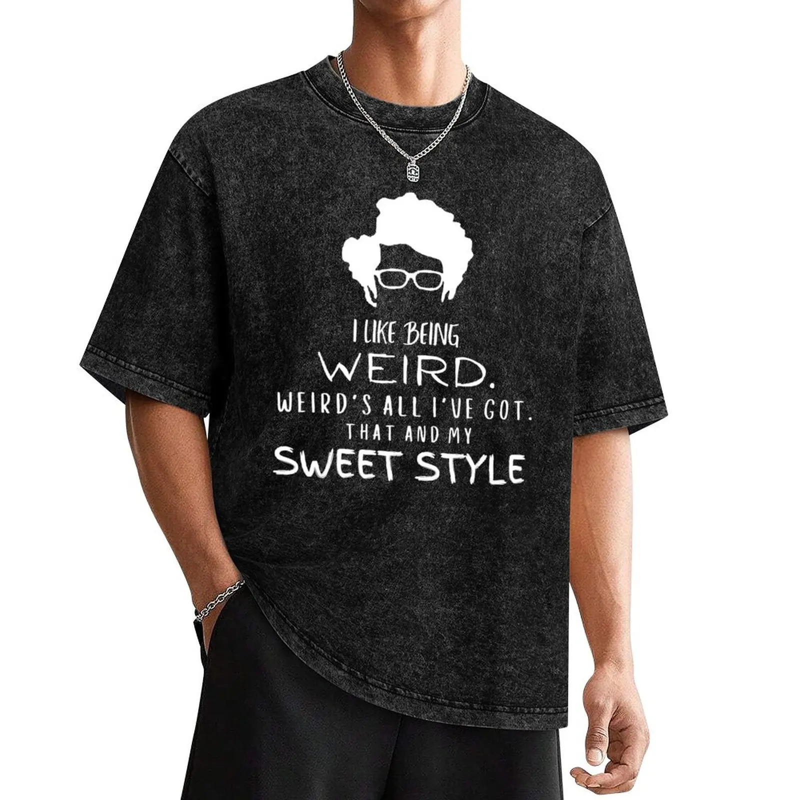 I like being Weird. Weird's all I've got. That and my Sweet Style - The IT Crowd (white print) T-Shirt