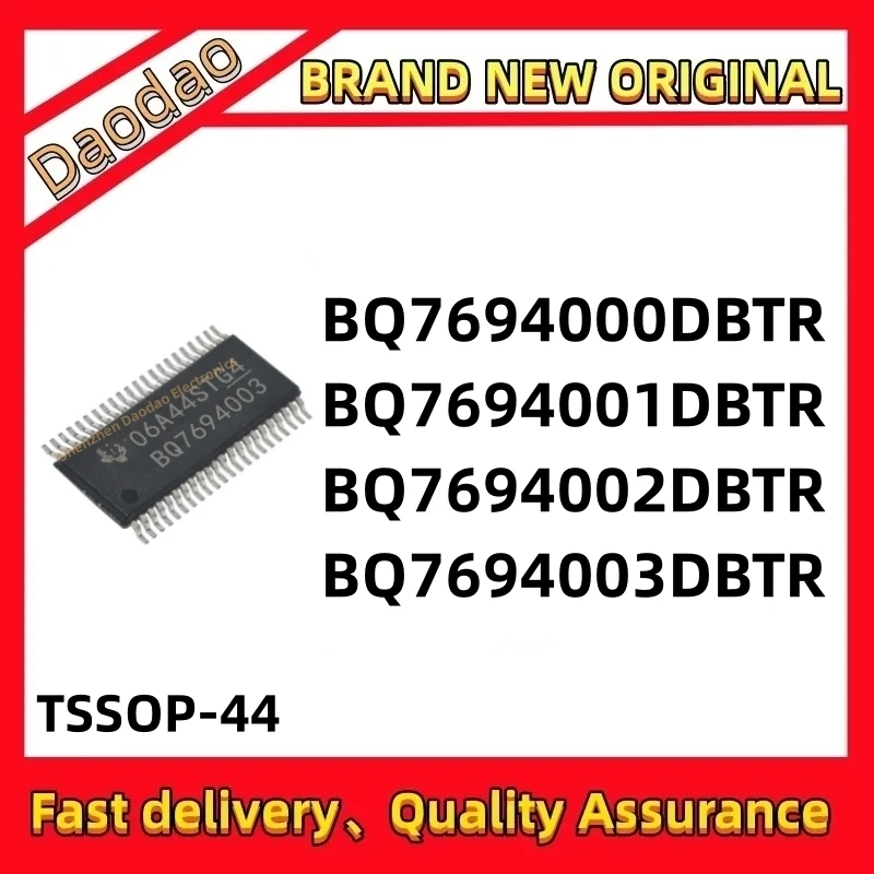 

BQ7694000DBTR BQ7694001DBTR BQ7694002DBTR BQ7694003DBTR BQ7694000 BQ7694001 BQ7694002 BQ7694003 IC Chip TSSOP-44 NEW