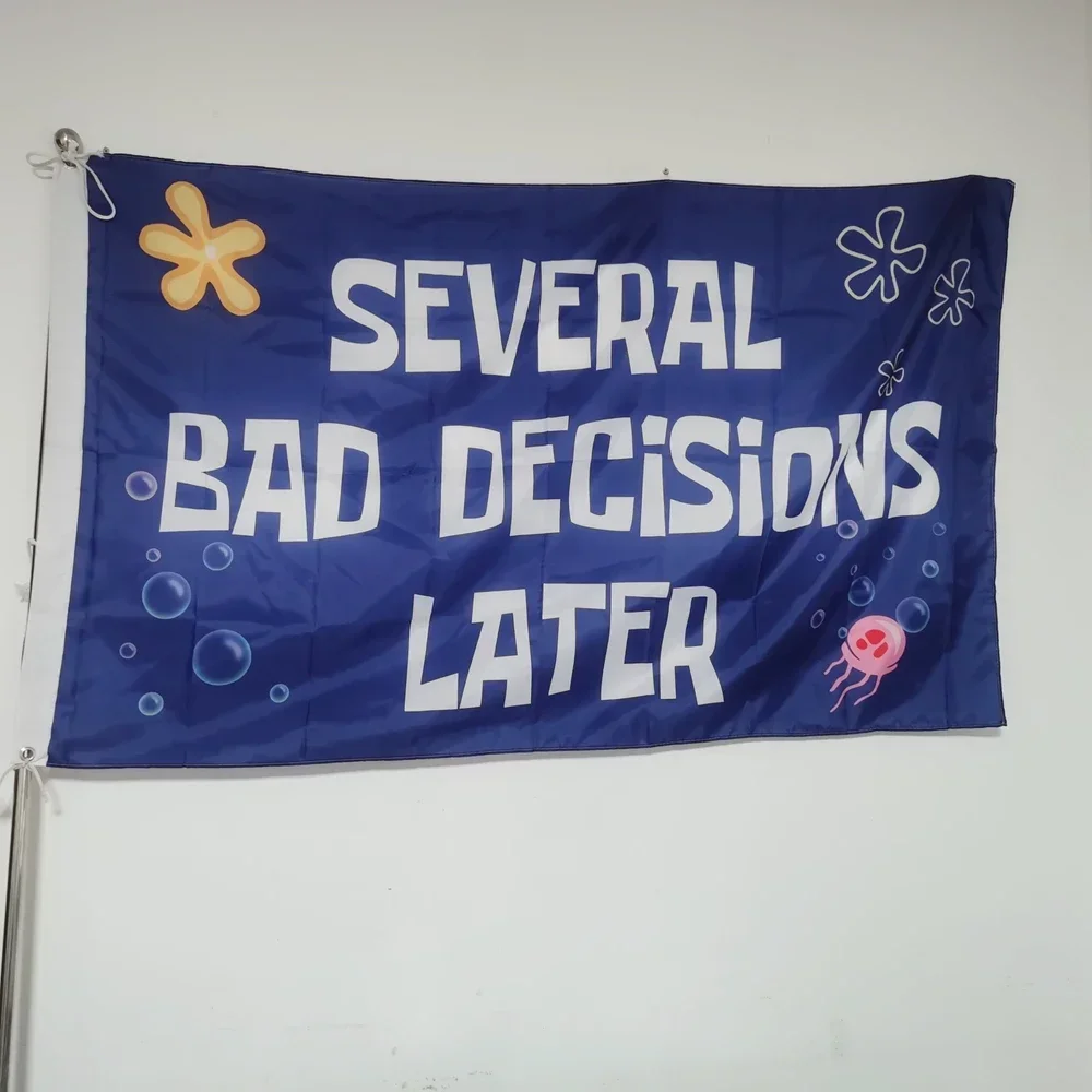 Several Bad Decisions Later Flag For College Dorm Outdoor Indoor Party Gift Home Garden House Decoration  90x150cm Polyester