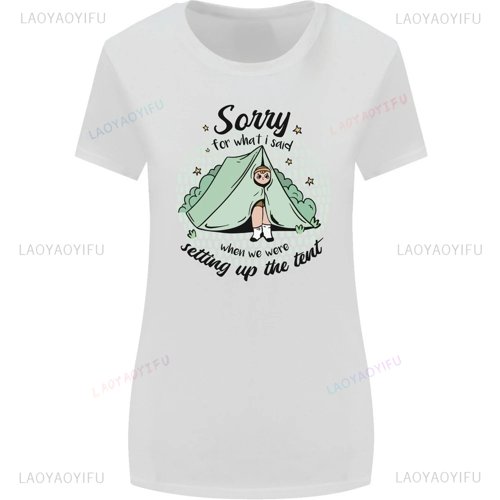 

New Arrival Camping Tent Sorry for What I Said Womens Printed Cotton T Fashion Streetwear Hip-hop Hipster Loose O-neck Hot Sale
