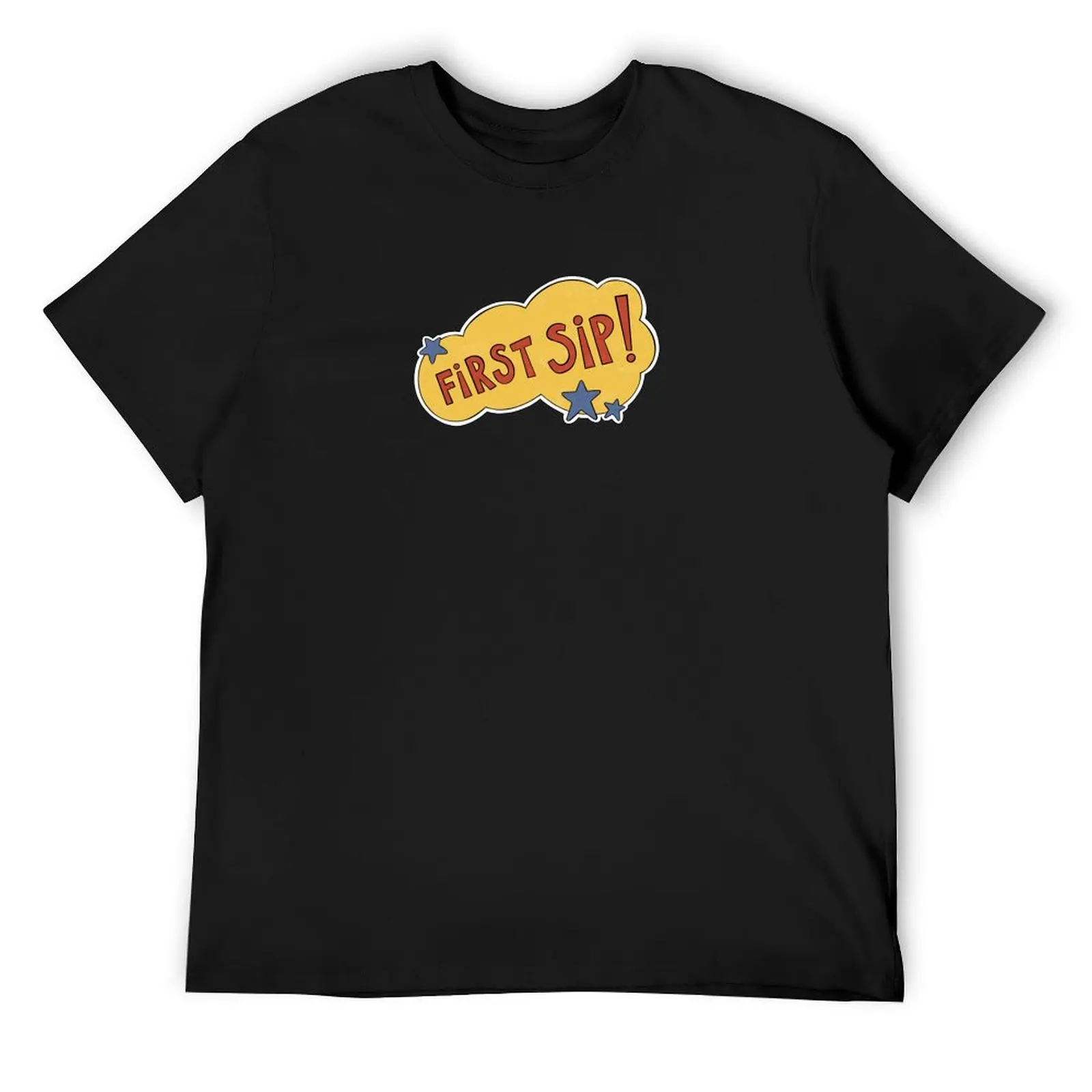 

FIRST SIP sinjin drowning T-Shirt affliction shirts oversize t-shirts man oversizeds Men's t-shirt