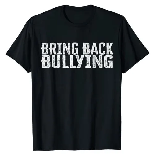 Bring Back Bullying T-Shirt Funny Letters Printed Graphic Tee Top Short Sleeve Blouses Cool Joke Streetwear Clothes Novelty Gift