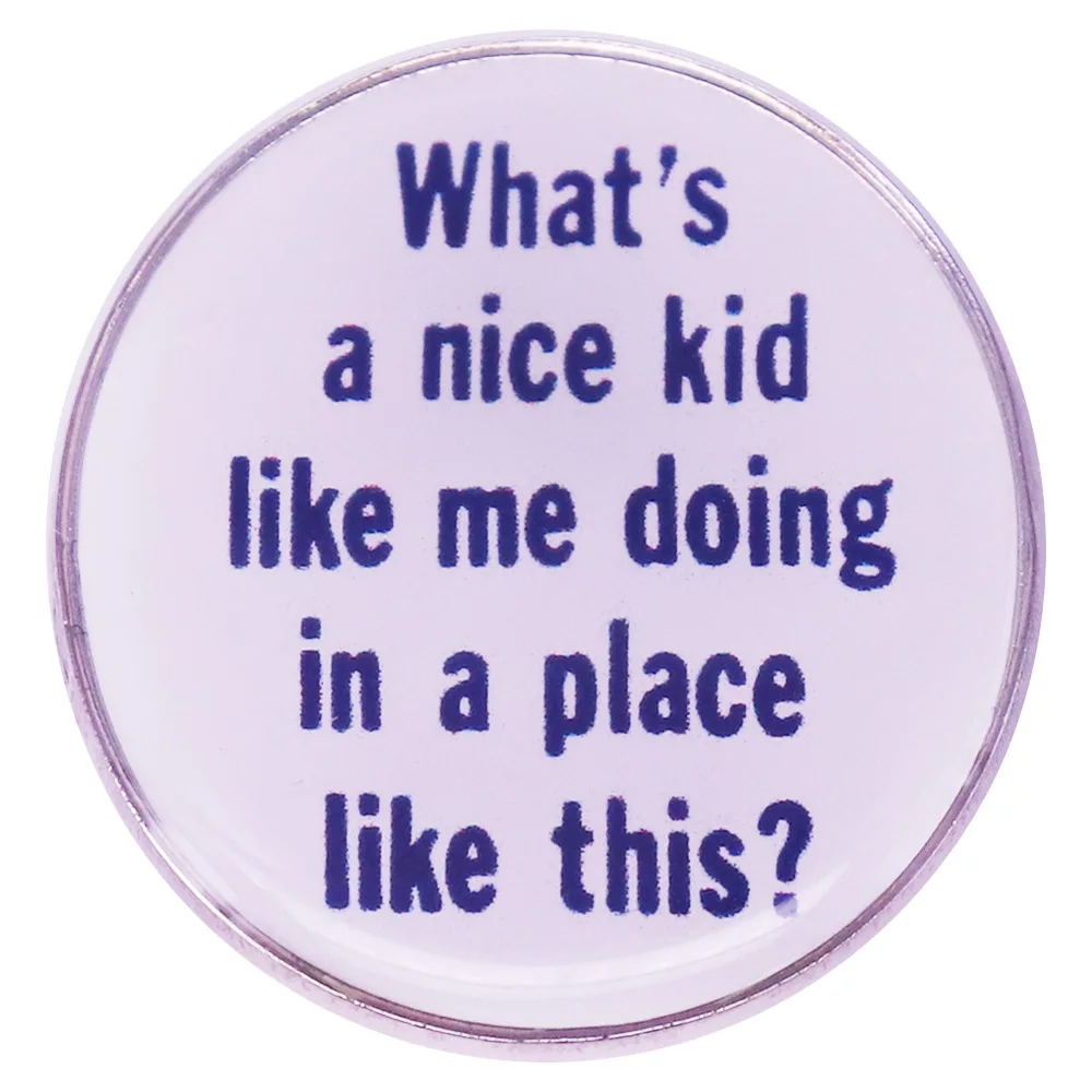 

What's a nice kid like me doing in a place like this TV Series Animation Brooch