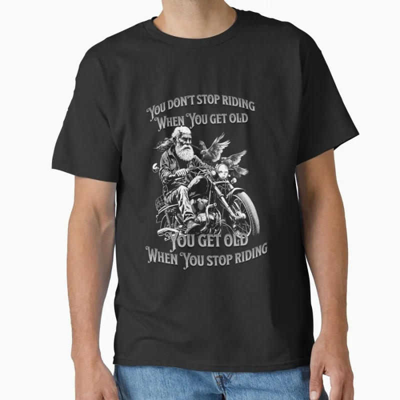 

Funny Biker design You Don't Stop Riding When You Get Old Funny road racer gift t shirt for Motocycle lover large size tops