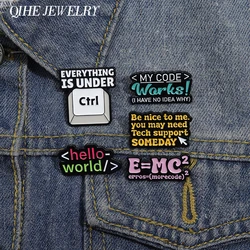 Computer Program Code Enamel Pins Funny Phrase Everything Is Under Brooches Hello World Backpack Lapel Badge Jewelry Pin Gift