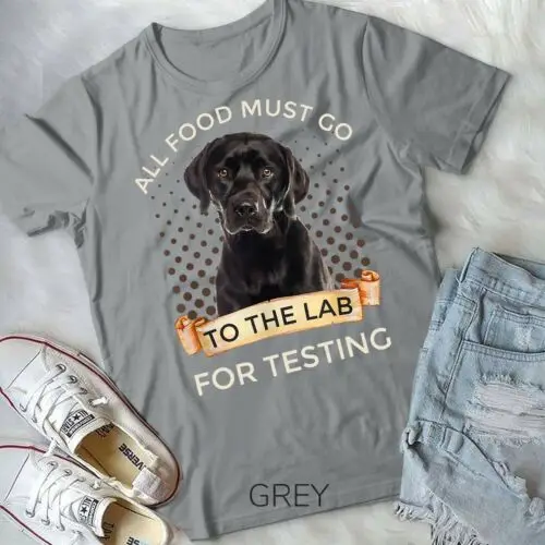 Labrador Gifts All Food Must Go To The Lab For Testing Unisex Form T-shirt