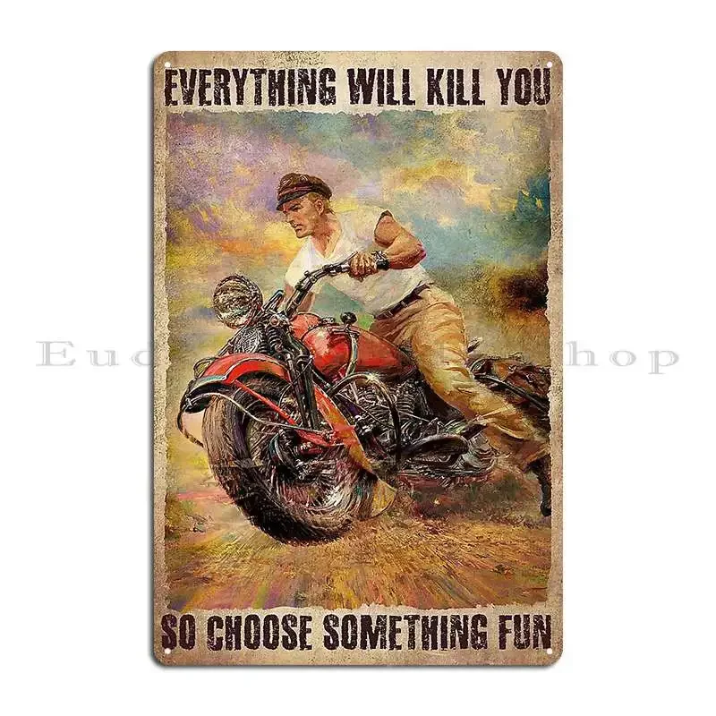 Everything Will Kill You So Choose Something Fun Metal Sign Wall Decor Printed Rusty Wall Decor Wall Cave Tin Sign Poster