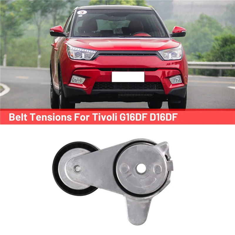 Highly Recommended 6732000270 Belt Tensions Car Belt Tensions Replacement Belt Tensions For Ssangyong Tivoli G16DF D16DF