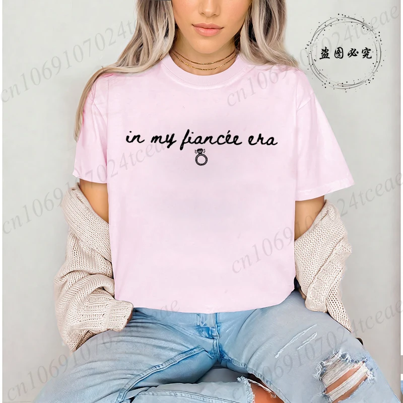Summer O-neck Tee Top Shirt Lady Clothes in My Fiancée Era Fashion Tshirt Female T Women Casual Graphic T-shirts Engagement Gift