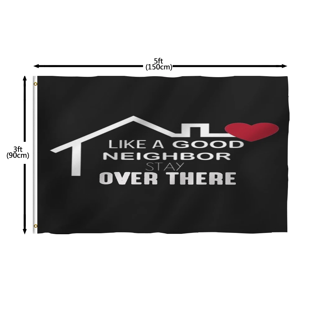 Flagnshow 100% Polyester Like A Good Neighbor Stay Over There Flags