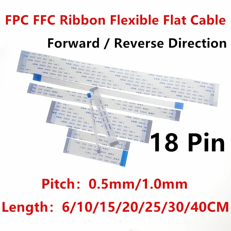 

10PCS FPC FFC Ribbon Flexible Flat Cable 18 Pin Pitch 0.5MM 1.0MM AWM 20624 80C 60V Length 6/10/15/20/25/30/40CM Forward Reverse