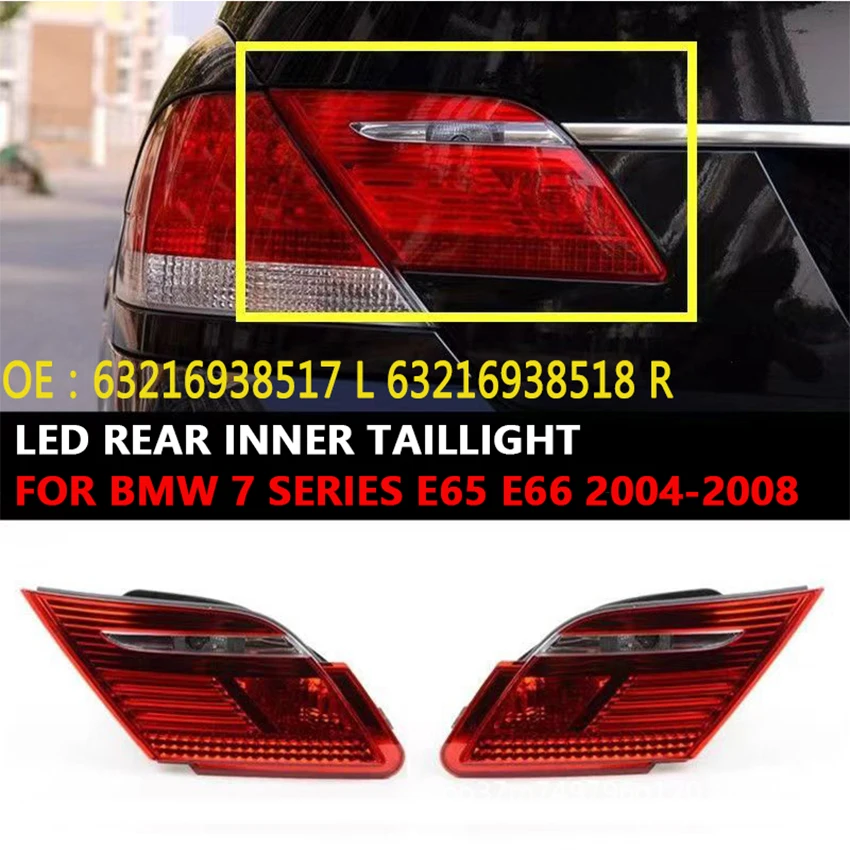 

LED Rear Inner Taillight For BMW 7 Series E65 E66 2004-2008 Car Tail Lamp Assembly Stop Brake Light 63216938517 63216938518