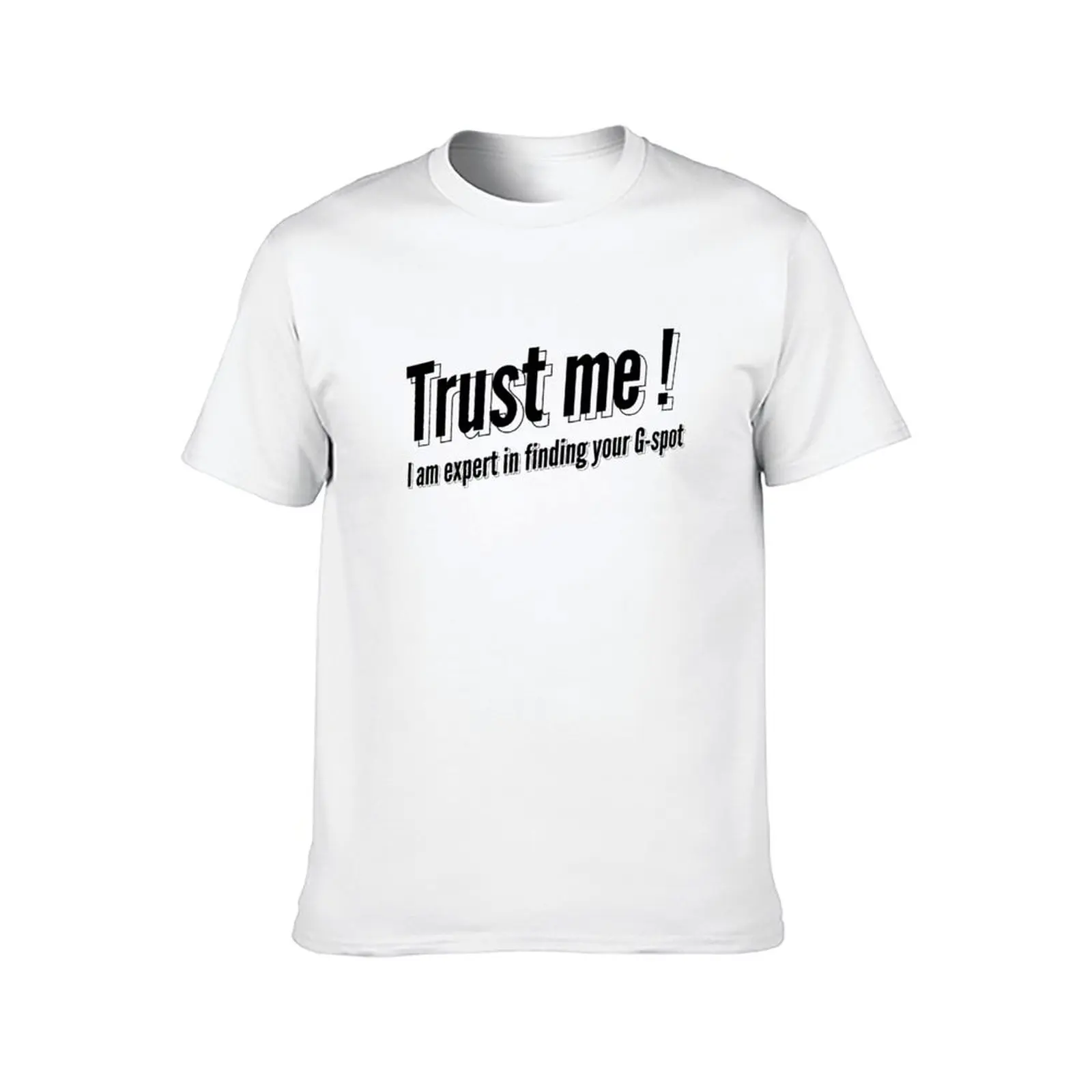 Trust me! I am expert in finding your G spot Funny Quotes T-Shirt sweat kawaii clothes t shirts for men cotton