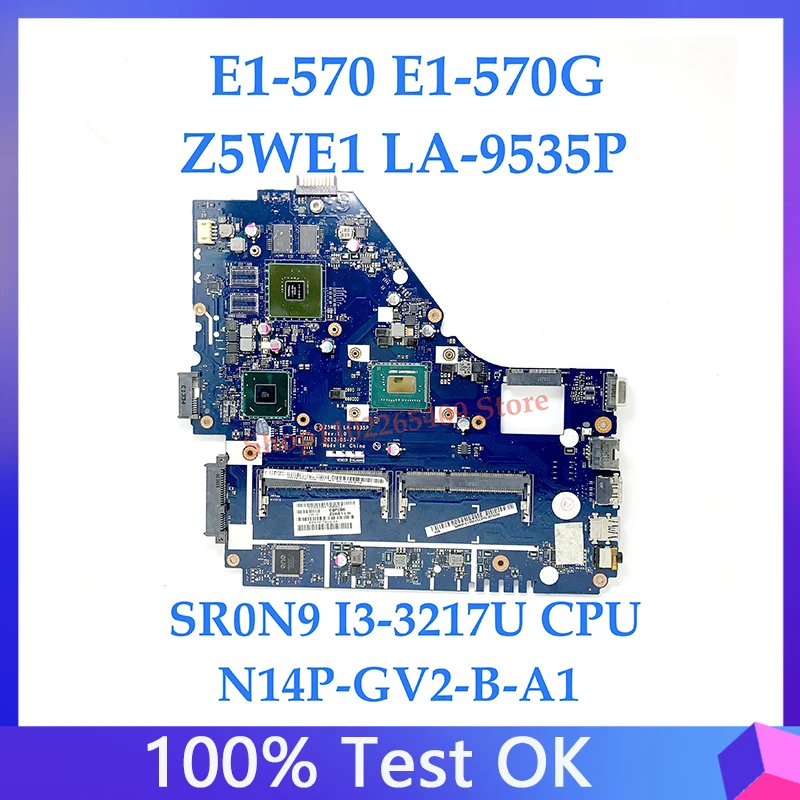 Z5WE1 LA-9535PとSR0N9 I3-3217U cpu N14P-GV2-B-A1 gpuメインボードエイサーE1-570 E1-570Gノートパソコンのマザーボード100% 完全なテストok