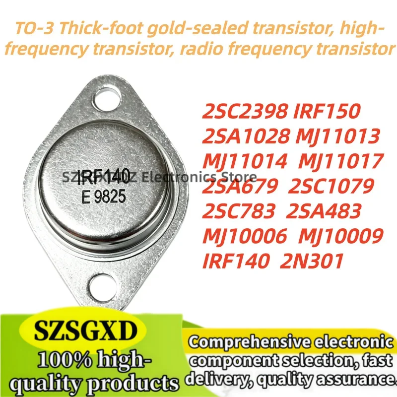 1-5pcs 100% New 2SC783 2SA483 2N301 MJ11013 MJ11014 MJ11017 MJ10006 MJ10009 IRF140 IRF150  2SC2398 2SA1028 2SC1079 2SA679 TO-3