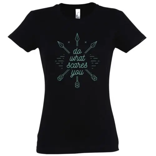 Damen T-Shirt Do What Scares You Frauen Motiv Stärke Glaube Willenskraft Trendig