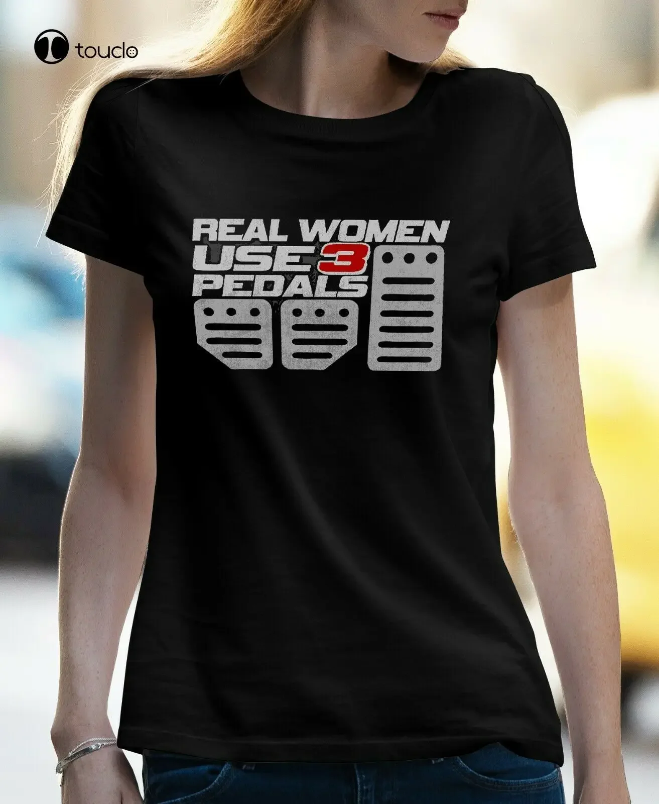 Women T-Shirt Real Women Use 3 Pedals Car Driver Hot Rod
