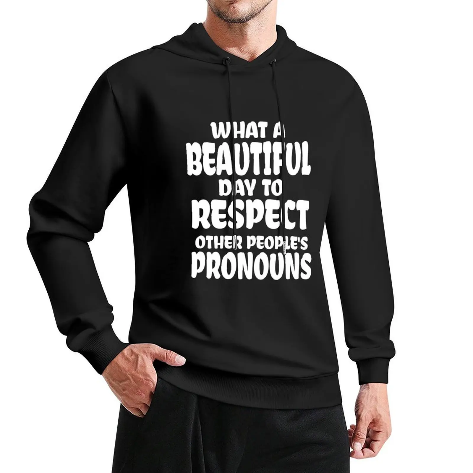 It's a Beautiful Day To Respect Other People's Pronouns Pullover Hoodie blouse hooded shirt hoodie man