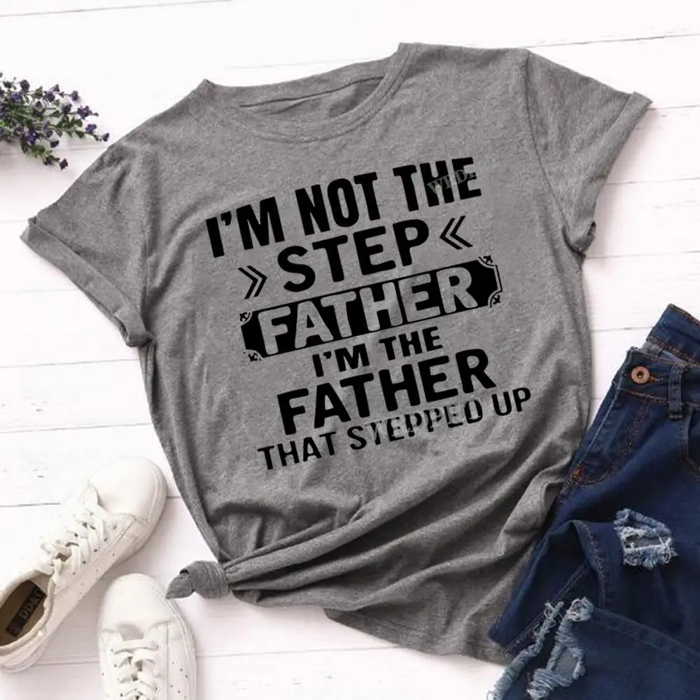 Cool I'm Not The Step Father...Saying Tee Shirt for Dad Funny Men T-Shirt Gifts Summer Unisex Casual Top