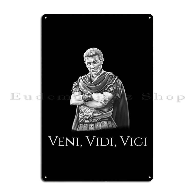 Gaius Julius Caesar Quote Veni Vidi Vici Spqr Ancient Roman History Metal Sign Vintage Funny Plaques Printed Tin Sign Poster